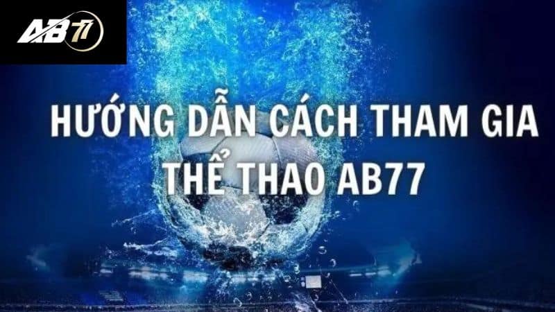 Cá cược thể thao AB77 Lợi ích, rủi ro và cách chơi thông minh